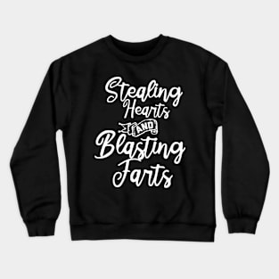 Stealing Hearts & Blasting Farts Crewneck Sweatshirt